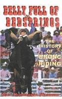 Book cover for A Belly Full of Bedsprings: The History of Bronc Riding by Woerner, Gail Hughbanks