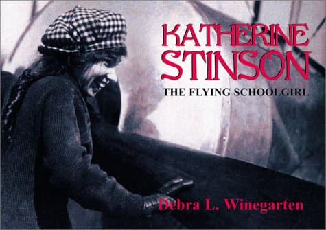 Book cover for Katherine Stinson: The Flying Schoolgirl by Winegarten, Debra L.