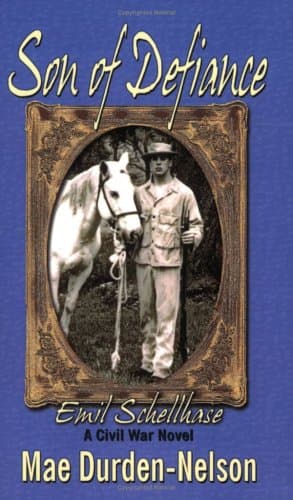 Book cover for Son of Defiance: Emil Schellhase, a Civil War Novel by Mae Durden-Nelson