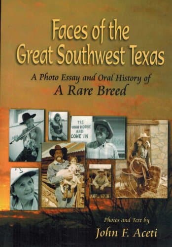Book cover for Faces of the Great Southwest Texas (A Photo Essay and Oral History of A Rare Breed) Second Edition by John F. Aceti