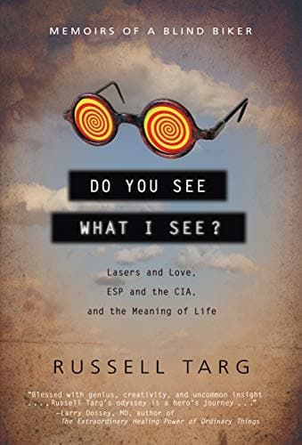 Do You See What I See?: Lasers and Love, ESP and the CIA, and the Meaning of Life