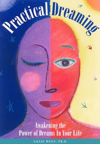 Practical Dreaming: Awakening the Power of Dreams in Your Life