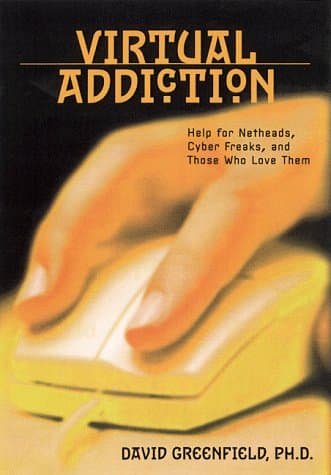 Book cover for Virtual Addiction: Help for Netheads, Cyberfreaks, and Those Who Love Them by Greenfield, David N.