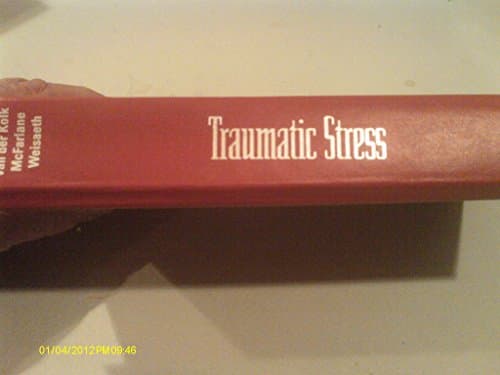 Book cover for Traumatic Stress: The Effects of Overwhelming Experience on Mind, Body, and Society by van der Kolk MD, Bessel A.