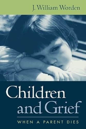 Book cover for Children and Grief: When a Parent Dies by Worden PhD, J. William
