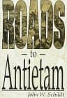 Book cover for Roads to Antietam by Schildt, John W.