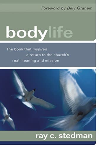 Book cover for Body Life: The Book That Inspired a Return to the Church's Real Meaning and Mission by Stedman, Ray C.