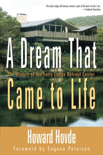 Book cover for A Dream That Came to Life: The History of the Laity Lodge Retreat Center by Hovde, Howard