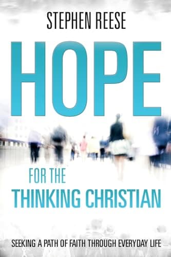 Book cover for Hope for the Thinking Christian: Seeking a Path of Faith through Everyday Life by Reese, Stephen