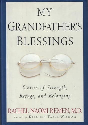 Book cover for My Grandfather's Blessings: Stories of Strength, Refuge, and Belonging by Remen, Rachel Naomi