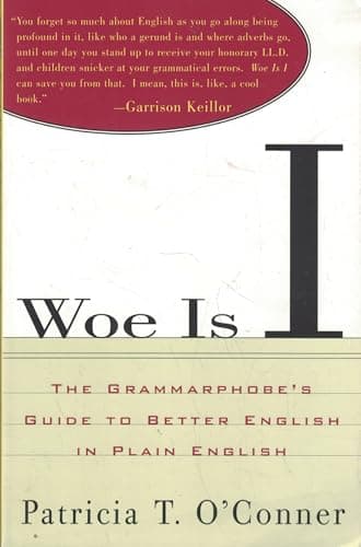 Book cover for Woe Is I: The Grammarphobe's Guide to Better English in Plain English by O'Conner, Patricia T.