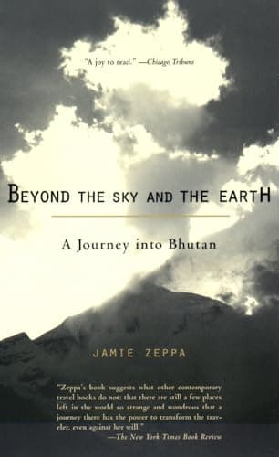 Book cover for Beyond the Sky and the Earth: A Journey into Bhutan by Zeppa, Jamie