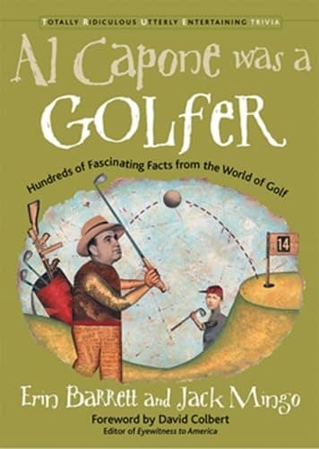 Book cover for Al Capone Was a Golfer: Hundred of Fascinating Facts from the World of Golf (Totally Riveting Utterly Entertaining Trivia) by Barrett, Erin