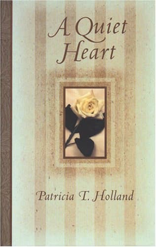 Book cover for A Quiet Heart by Holland, Patricia T.