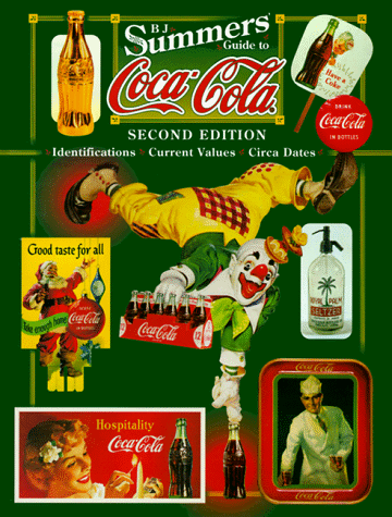 Book cover for B.J. Summers' Guide to Coca-Cola: Identifications Current Values Circa Dates (2nd ed) by Summers, B. J. & Bobby J. Summers