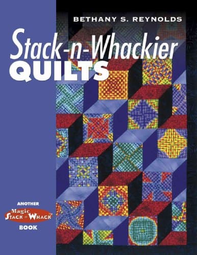 Book cover for Stack-n-Whackier Quilts (Another Magic Stack-n-Whack(tm) Book) by Reynolds