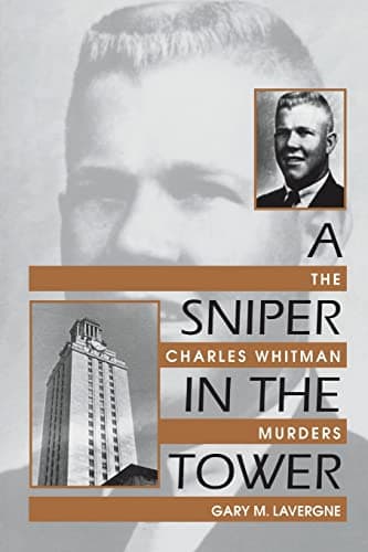 Book cover for A Sniper in the Tower: The Charles Whitman Murders by Lavergne, Gary M.