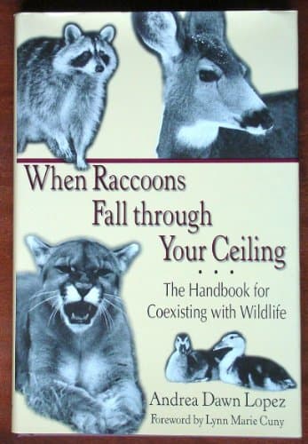 Book cover for When Raccoons Fall through Your Ceiling: The Handbook for Coexisting with Wildlife (Volume 3) (Practical Guide Series) by Lopez, Andrea Dawn