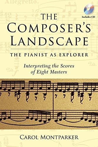 Book cover for The Composer's Landscape: The Pianist as Explorer - Interpreting the Scores of Eight Masters (Amadeus) by Montparker, Carol