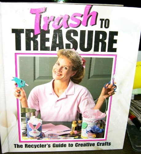 Book cover for Trash to Treasure: The Recycler's Guide to Creative Crafts (Memories in the Making Series) by Leisure Arts, Inc.