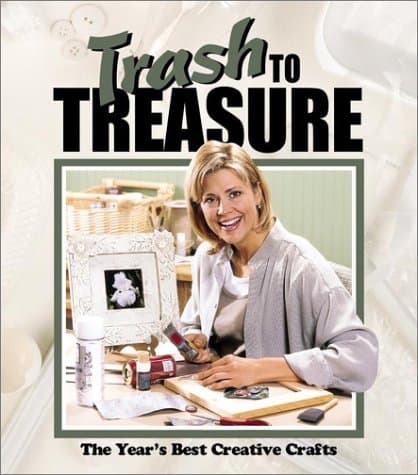 Book cover for Trash to Treasure: The Year's Best Crative Crafts (Trash to Treasure Volume 6) by Leisure Arts, Inc.