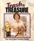 Book cover for Trash to Treasure: The Year's Best Creative Crafts by Leisure Arts Inc.