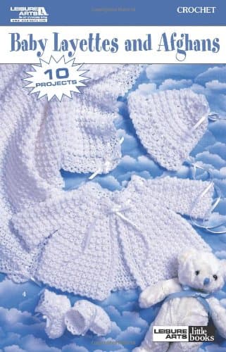 Book cover for Baby Layettes and Afghans-10 Projects to Crochet in Baby Fingering Weight and Sport Weight Yarns by Leisure Arts, Inc.
