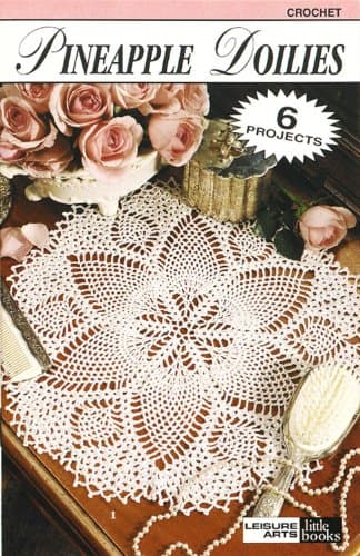 Book cover for Pineapple Doilies-From the Quick-and-Easy to the More Challenging, Includes 6 Pineapple Motif Designs for Doilies by Leisure Arts, Inc.
