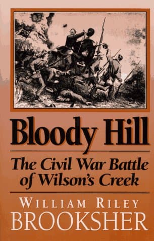 Book cover for Bloody Hill: The Civil War Battle of Wilson's Creek by Brooksher, William Riley