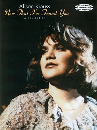 Book cover for Alison Krauss -- Now That I've Found You: Guitar/Vocal Edition with TAB by Krauss, Alison