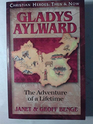 Book cover for Gladys Aylward: The Adventure of a Lifetime (Christian Heroes: Then and Now) by Benge, Janet