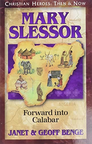 Book cover for Mary Slessor: Forward into Calabar (Christian Heroes: Then and Now) by Benge, Janet