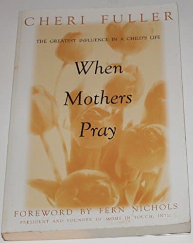 Book cover for When Mothers Pray: Bringing God's Power and Blessing to Your Children's Lives by Fuller, Cheri