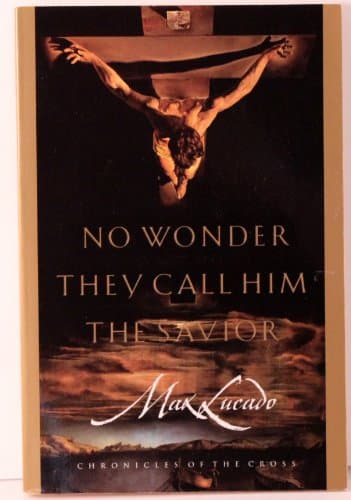 Book cover for No Wonder They Call Him the Savior: Chronicles of the Cross by Lucado, Max