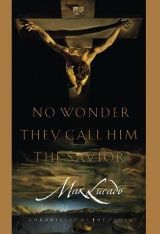 Book cover for No Wonder They Call Him the Savior: Chronicles of the Cross by Lucado, Max