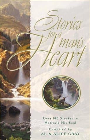 Book cover for Stories for a Man's Heart: Over 100 Stories to Encourage His Soul (Stories For the Heart) by Al Gray