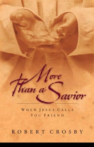 Book cover for More than a Savior: When Jesus Calls You Friend by Crosby, Robert C.