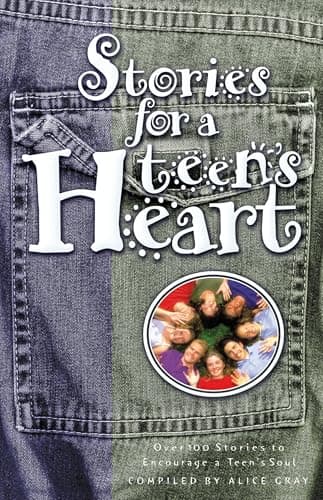 Book cover for Stories for a Teen's Heart: Over One Hundred Stories to Encourage a Teen's Soul. Book 1 by Gray, Alice