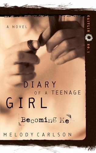 Book cover for Becoming Me: Caitlin: Book 1 (Diary of a Teenage Girl) by Carlson, Melody