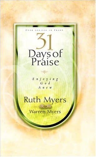 Book cover for 31 Days of Praise: Enjoying God Anew (31 Days Series) by Myers, Ruth