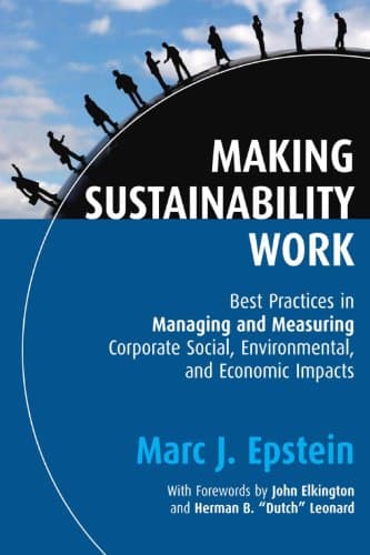 Book cover for Making Sustainability Work: Best Practices in Managing and Measuring Corporate Social, Environmental and Economic Impacts (Business) by Epstein, Marc J.