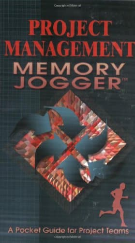 The Project Management Memory Jogger: A Pocket Guide for Project Teams