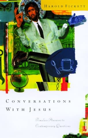 Book cover for Conversations With Jesus: Unexpected Answers to Contemporary Questions by Fickett, Harold