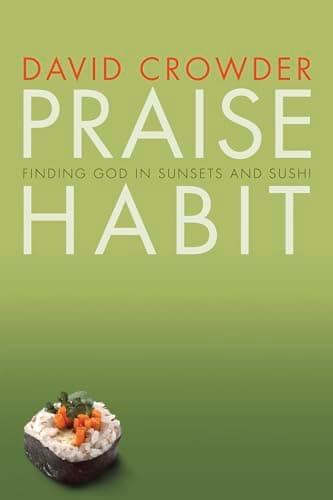 Book cover for Praise Habit: Finding God in Sunsets and Sushi (Experiencing God) by Crowder, David