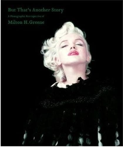 Book cover for But That's Another Story: A Photographic Retrospective of Milton H. Greene by Greene, Amy