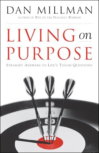 Book cover for Living on Purpose: Straight Answers to Life's Tough Questions by Millman, Dan