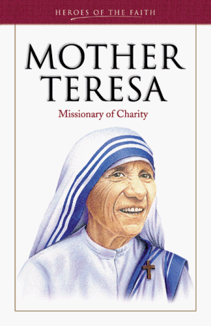 Book cover for Mother Teresa: Missionary of Charity (Heroes of the Faith) by Wellman, Sam
