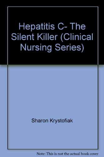 Hepatitis C- The Silent Killer (Clinical Nursing Series)