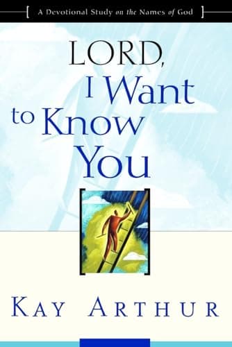 Book cover for Lord, I Want to Know You: A Devotional Study on the Names of God by Arthur, Kay
