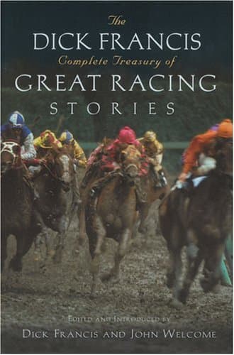 Book cover for The Dick Francis Complete Treasury of Great Racing Stories by Francis, Dick
